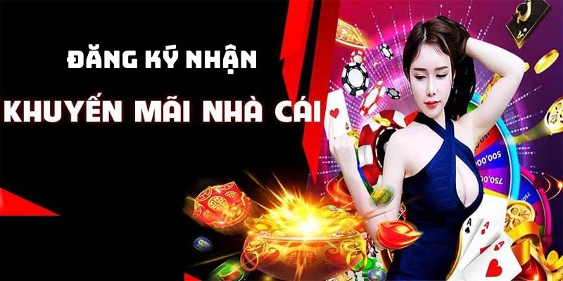 Đăng ký tài khoản thành viên, nạp tiền lần đầu để kiếm thưởng free từ nhà cái